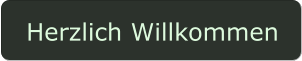 Herzlich Willkommen